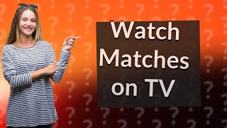 How do I watch matches on my smart TV [upl. by Sulecram891]