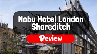 Nobu Hotel London Shoreditch Review  Is This London Hotel Worth It [upl. by Willie]