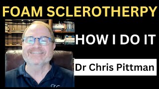 Foam Sclerotherapy for Varicose Veins How I Do It with Tricks and Tips by Dr Christpher Pittman MD [upl. by Hermy]