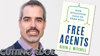 Discussing Free Agents How Evolution Gave Us Free Will With Author Kevin Mitchell [upl. by Eibreh288]