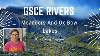 GCSE Rivers Meanders And OxBow Lakes [upl. by Ahsieker]