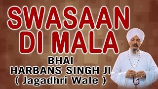 Bhai Harbans Singh Ji  Swasan Di Mala [upl. by Galatia]