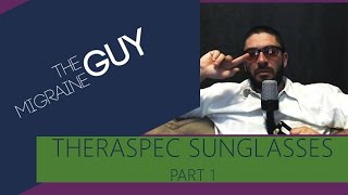 The Migraine Guy  Product Review  TheraSpec Indoor Migraine Sunglasses  Part 1 [upl. by Enaitsirhc]