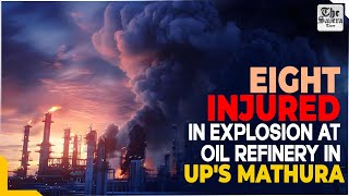 Live Eight injured in explosion at oil refinery in UPs Mathura [upl. by Ros262]