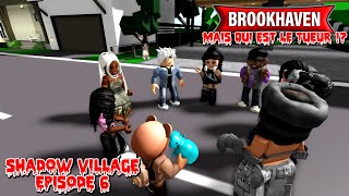 SHADOW VILLAGE  UN RETOUR INATENDU TUEUR DE LÉCOLE dans BROOKHAVEN RP  EPISODE 6 [upl. by Tehcac887]