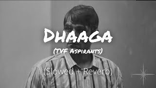 Dhaaga Song Slowed and Reverb  TVF Aspirants  Dhaga Ye Tute Na Ye Dhaga [upl. by Heimer120]