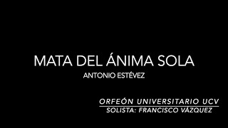 Mata del Ánima Sola  Antonio Estévez  Orfeón Universitario UCV [upl. by Nagirrek]