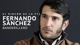 El banderillero Fernando Sánchez en El Rincón de la FTL [upl. by Aimej]