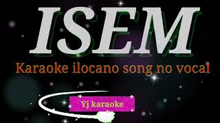 ISEM KARAOKE VERSION ilocano [upl. by Creighton39]