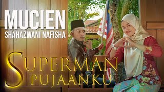 Mucien amp Shahazwani Nafisha  Superman Pujaanku Official Music Video [upl. by Sillyhp]