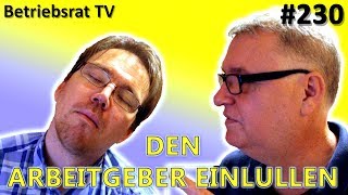 Den Arbeitgeber einlullen  Betriebsrat TV Folge 230 [upl. by Abate]