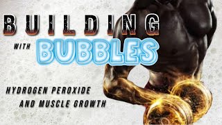 Building with Bubbles Hydrogen Peroxide and Muscle Growth [upl. by Notwal]