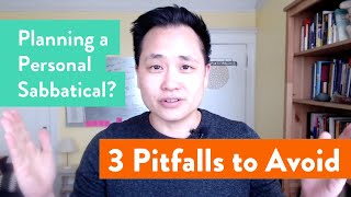 Planning a Personal Sabbatical Avoid these 3 Pitfalls [upl. by Leidgam448]