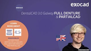 exocad DentalCAD amp PartialCAD 2021 WEBINAR  DentalCAD 30 Galway FullDenture and PartialCAD [upl. by Prentiss]