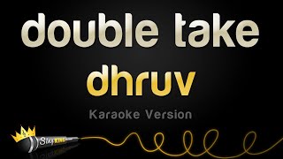 dhruv  double take Karaoke Version [upl. by Yrrah351]