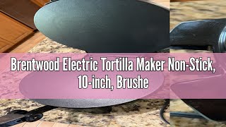 Brentwood Electric Tortilla Maker NonStick 10inch Brushed Stainless SteelBlack  Product Model [upl. by Ralph]