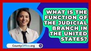 What Is The Function Of The Judicial Branch In The United States  CountyOfficeorg [upl. by Ainez]