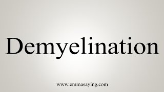 How To Say Demyelination [upl. by Atikir]