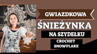 GWIAZDKOWA ŚNIEŻYNKA NA SZYDEŁKU CROCHET SNOWFLAKE SNIEZYNKA 555 [upl. by Anaoy]