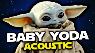 Baby Yoda Acoustic Edition Star Wars song [upl. by Miahc]