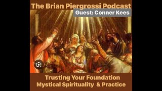 Trusting Your Foundation Mystical Spirituality amp Practice w Conner Kees Brian Piergrossi Podcast [upl. by Furey]