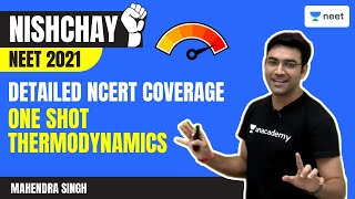 One Shot Thermodynamics  Nishchay NEET 2021  NCERT  Unacademy NEET  Mahendra Singh [upl. by Drobman]