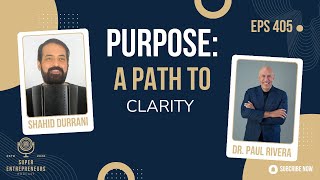 A Clear Path to Fulfillment and Success for Entrepreneurs with Dr Paul Rivera [upl. by Hnilym546]