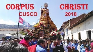 Corpus Christi 2018 TRADICIONES CUSQUEÑAS CUSCO PERU [upl. by Ck]