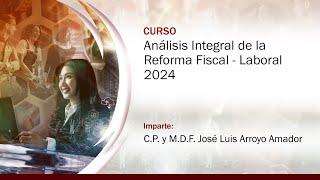 Análisis Integral de la Reforma Fiscal  Laboral 2024 [upl. by Orimlede570]