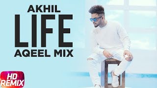 Life Aqeel MIx  Remix Song  Akhil ft Adah Sharma  Preet Hundal  Punjabi Remix song 2018 [upl. by Caleb]