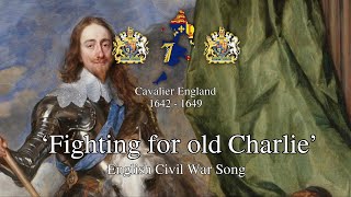 Fighting for old Charlie  English Civil War Song [upl. by Lydie]