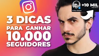 3 DICAS PARA GANHAR 10 MIL SEGUIDORES NO INSTAGRAM [upl. by Ellegna34]