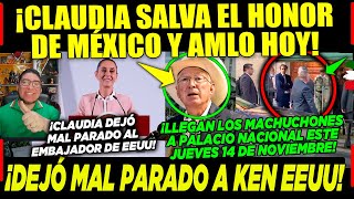 JUEVES CLAUDIA SALVA EL HONOR DE MÉXICO Y DE AMLO ¡ADIÓS KEN SALAZAR EMBAJADOR DE EEUU [upl. by Elohcin]