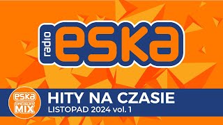 ESKA Hity na Czasie  Listopad 2024 vol 1 – oficjalny mix Radia ESKA [upl. by Geiss]