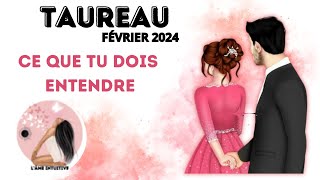 Taureau FÉVRIER 2024  CE QUE TU DOIS ENTENDRE [upl. by Ecaroh]