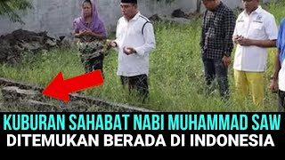 KUBURAN SAHABAT NABI MUHAMMAD SAW DITEMUKAN DI INDONESIA❗ [upl. by Fin979]