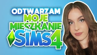 ODTWARZAM MOJE MIESZKANIE W THE SIMS 4 [upl. by Loria]