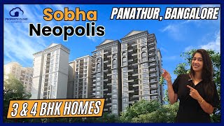 Sobha Neopolis Panathur Road Bangalore Overview Luxurious Living with WorldClass Amenities [upl. by Ttenneb]