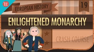 Enlightened Monarchs Crash Course European History 19 [upl. by Anipsed453]