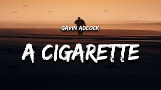 Gavin Adcock  A Cigarette Lyrics [upl. by Maupin]