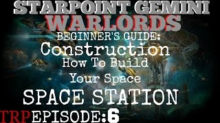 Starpoint Gemini Warlords Beginners Guide  EP6  Construction  How To Build Your Space Station [upl. by Becht]