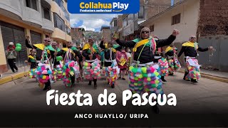 FIESTA DE PASCUA EN URIPA  ANCO HUAYLLO 2023 [upl. by Eiramlehcar]