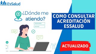 ¿Como saber donde me atiendo ESSALUD 2022 Como consultar acreditación [upl. by Eilrebmik]