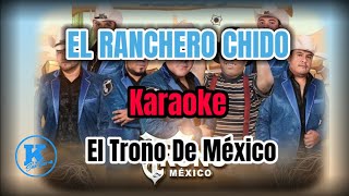 EL RANCHERO CHIDO  KARAOKE El Trono De México [upl. by Yenttirb465]