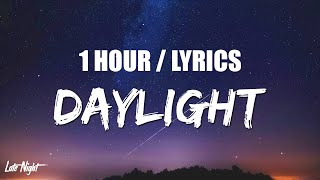 David Kushner  Daylight 1 HOUR LOOP Lyrics [upl. by Marj]