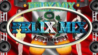 ME EMBORRACHO POR TU AMOR felix mix [upl. by Whitelaw]