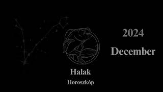 Halak Horoszkóp 2024 December [upl. by Anis]