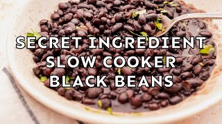 Secret Ingredient Slow Cooker Black Beans Recipe [upl. by Gaivn]