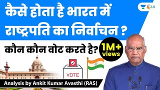 कैसे होता है भारत में राष्ट्रपति का निर्वाचन  कौन कौन वोट करते है Analysis by Ankit Avasthi [upl. by Dielle]