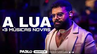 PABLO  3 MÚSICA NOVA A LUA  PEGA AS TUAS COISAS E VEM MORAR NA MINHA VIDA REPERTÓRIO ATUALIZADO [upl. by Leinahtam250]